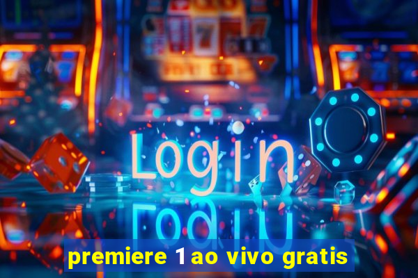 premiere 1 ao vivo gratis